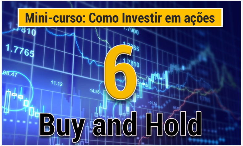 Mini Curso Como Investir em ações 6 - Buy And Hold - principal i- Seu Guia de Investimentos